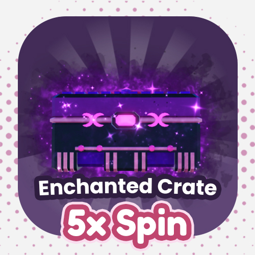 ENCHANTED SKIN CRATE (5X SPIN)
